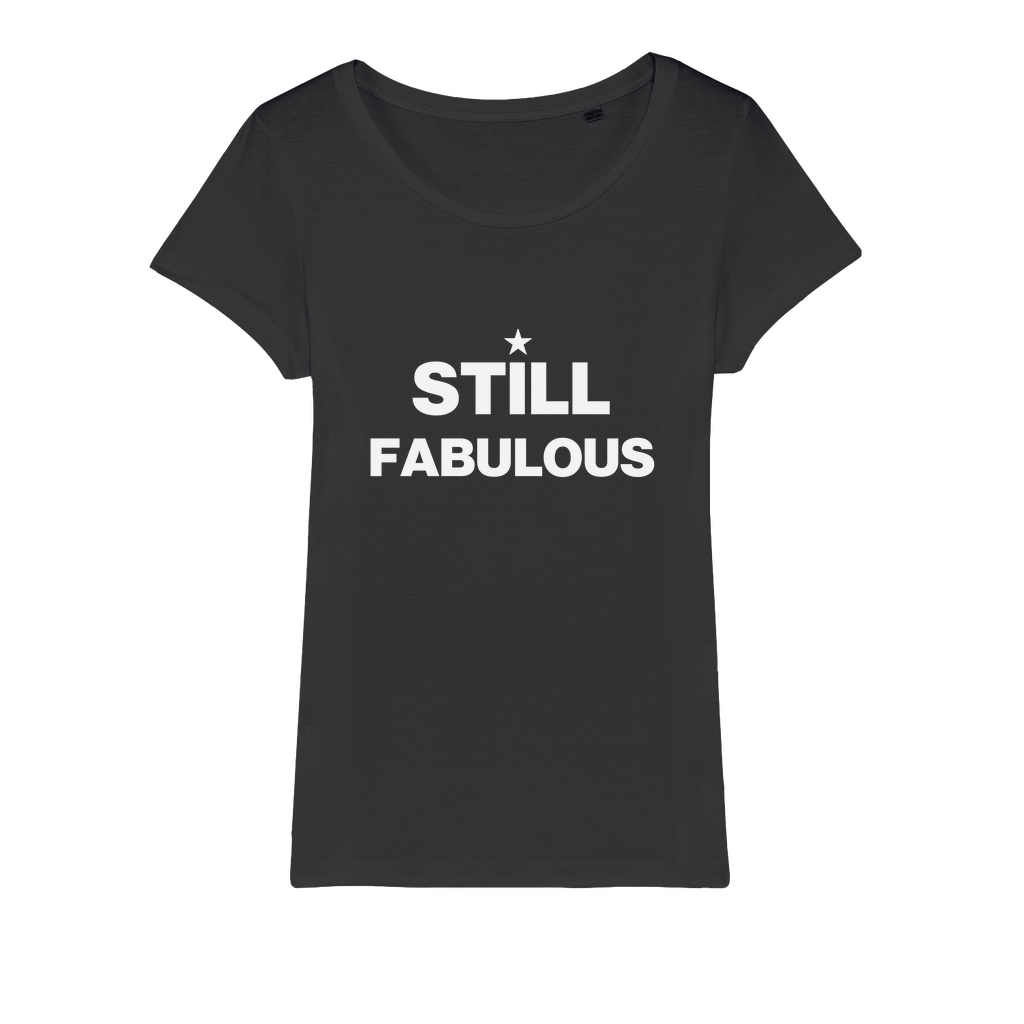 Still Fabulous Organic Women's T-Shirt