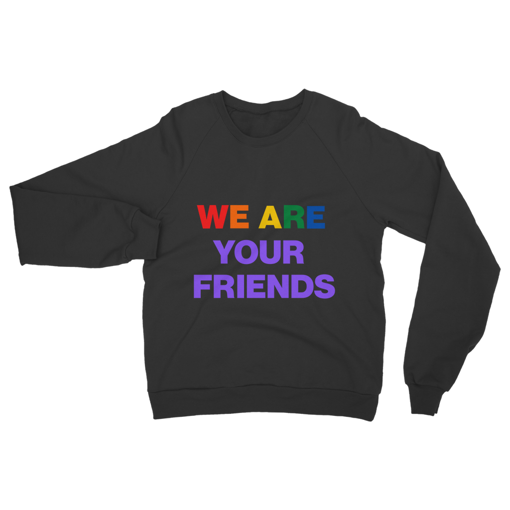 We Are Your Friends Organic Sweatshirt