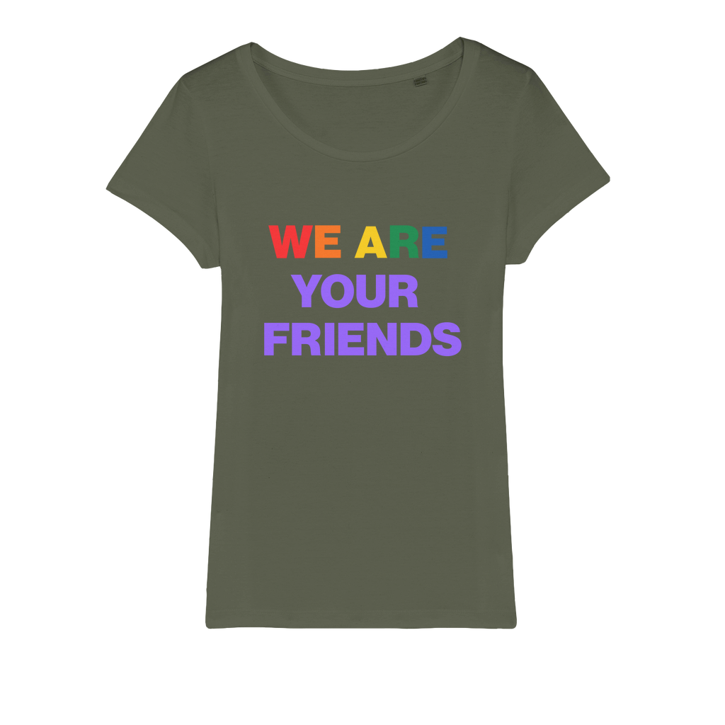 We Are Your Friends Organic Women's T-Shirt