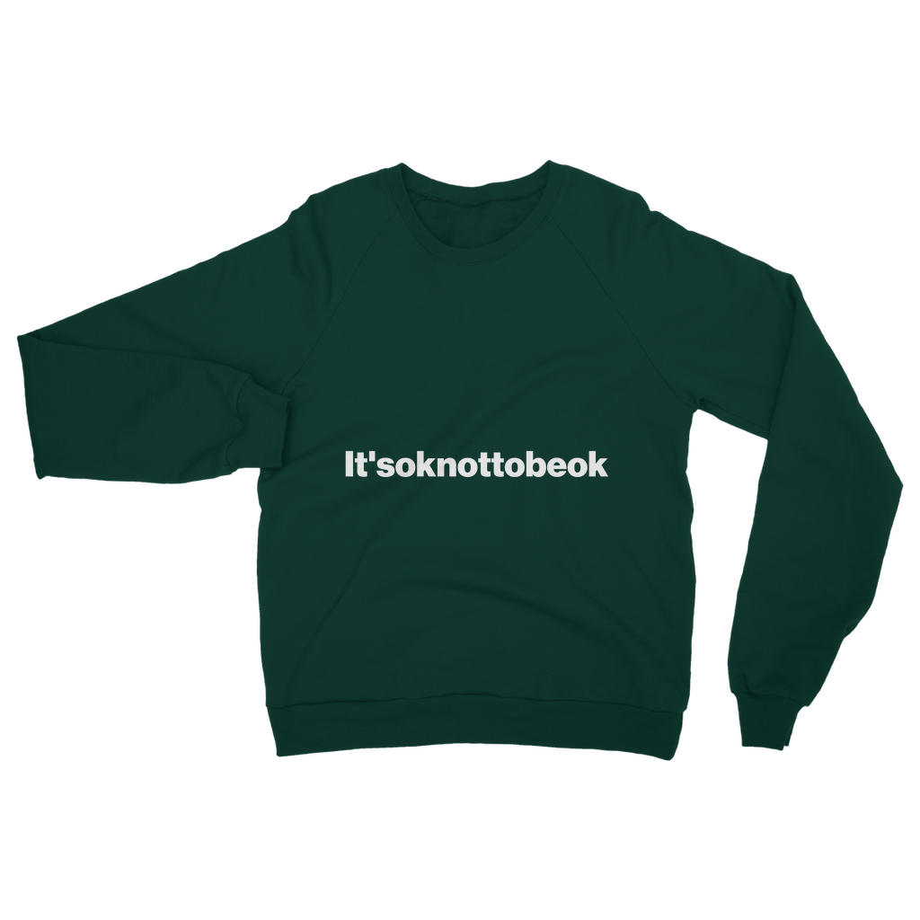 It'soknottobeok Organic Sweatshirt