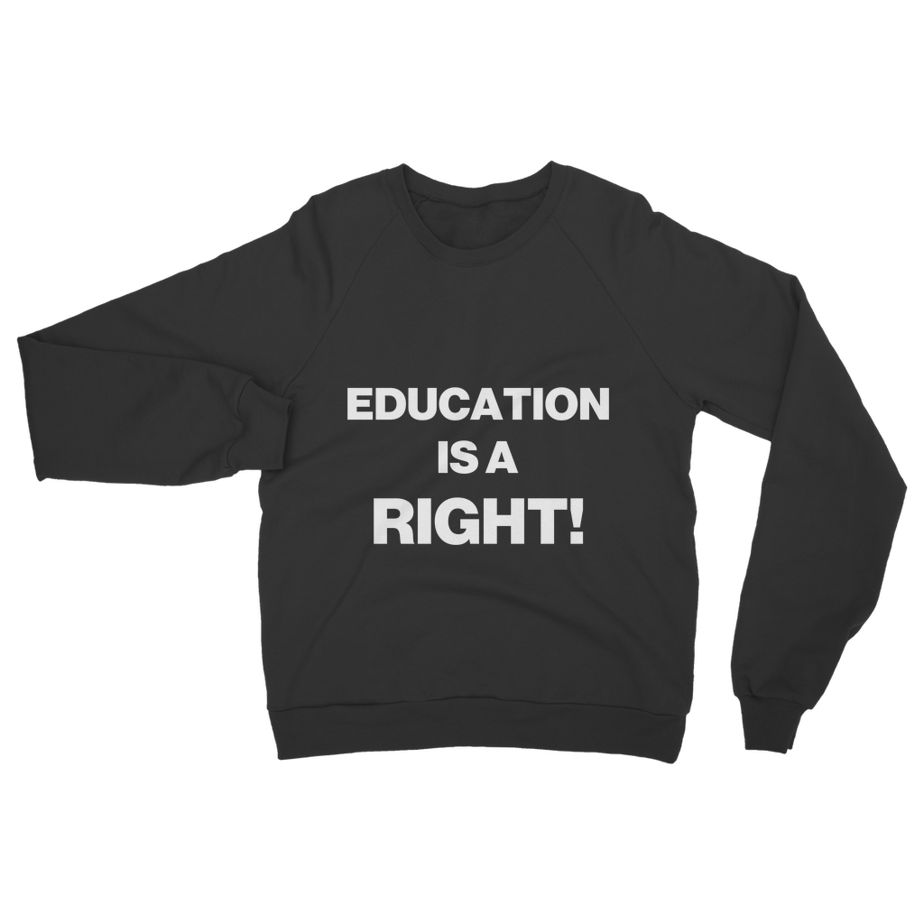 Education Is A Right! Organic Sweatshirt