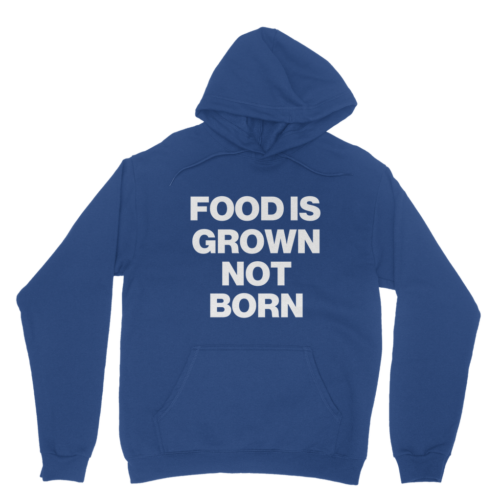 Food Is Grown Not Born Organic Hoodie