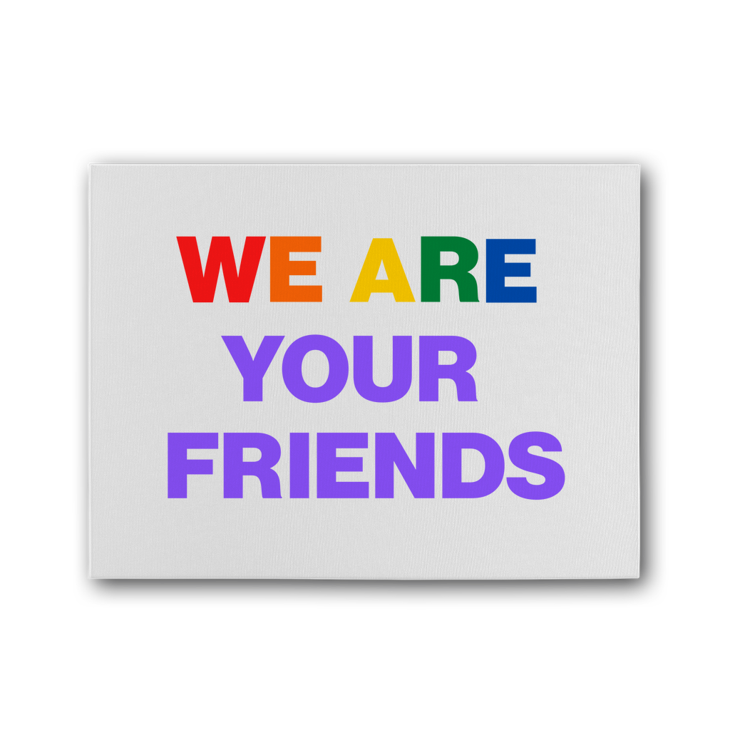 We Are Your Friends Premium Stretched Canvas