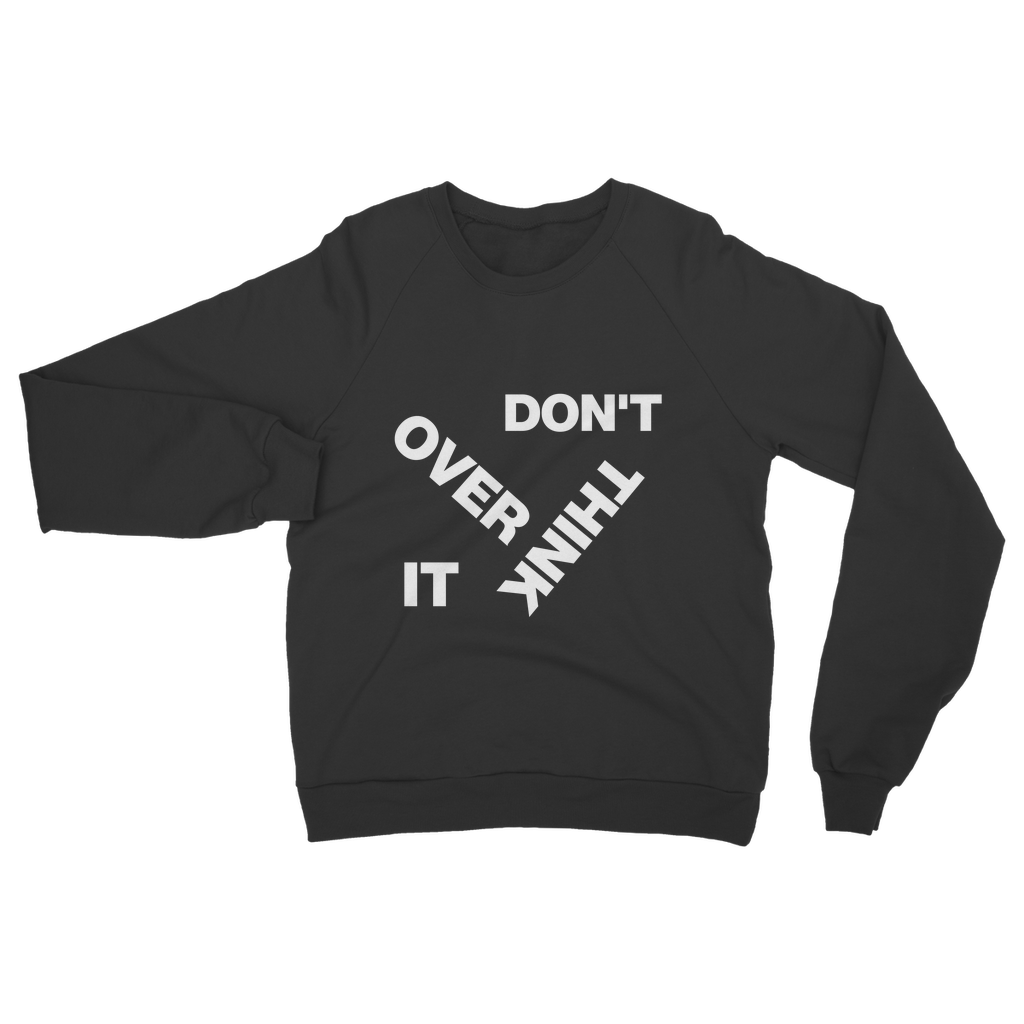 Don't Overthink It Organic Sweatshirt