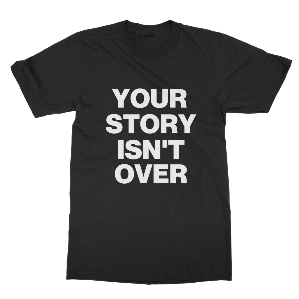 Your Story Isn't Over Organic T-Shirt