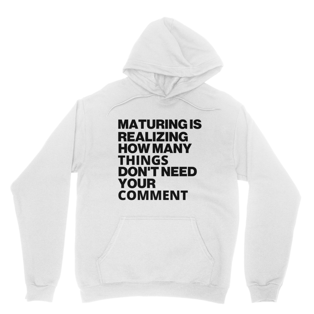 Maturing Is Realizing... Organic Hoodie