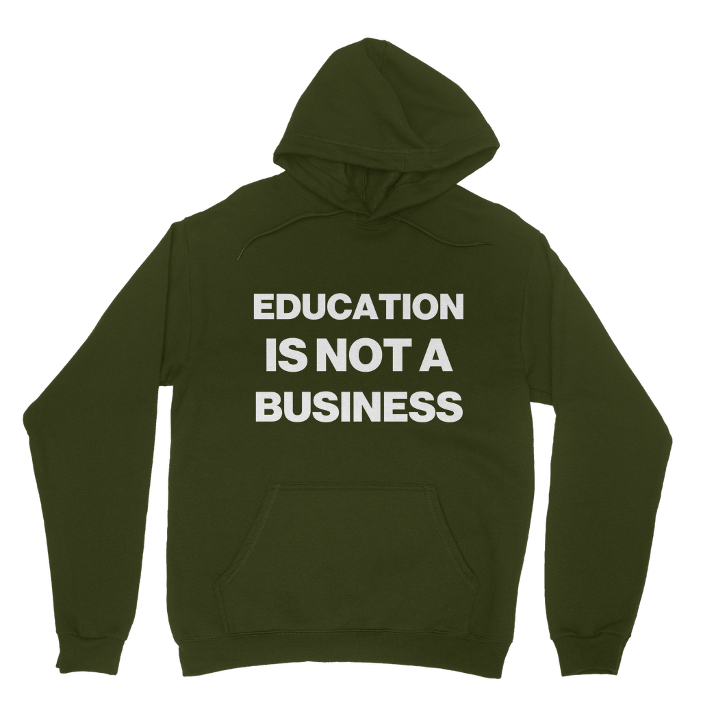 Education Is Not A Business Organic Hoodie