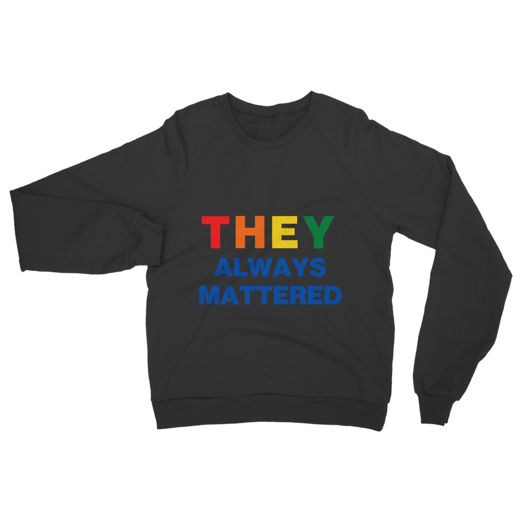 They Always Mattered Organic Sweatshirt