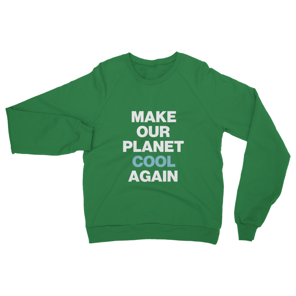 Make Our Planet Cool Again Organic Sweatshirt