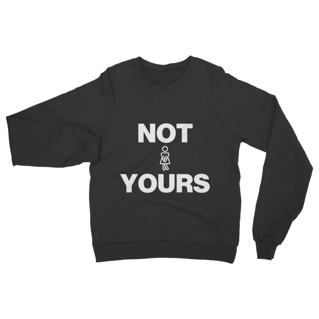 Not Yours Organic Sweatshirt