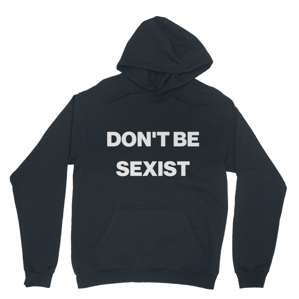 Don't Be Sexist Organic Hoodie