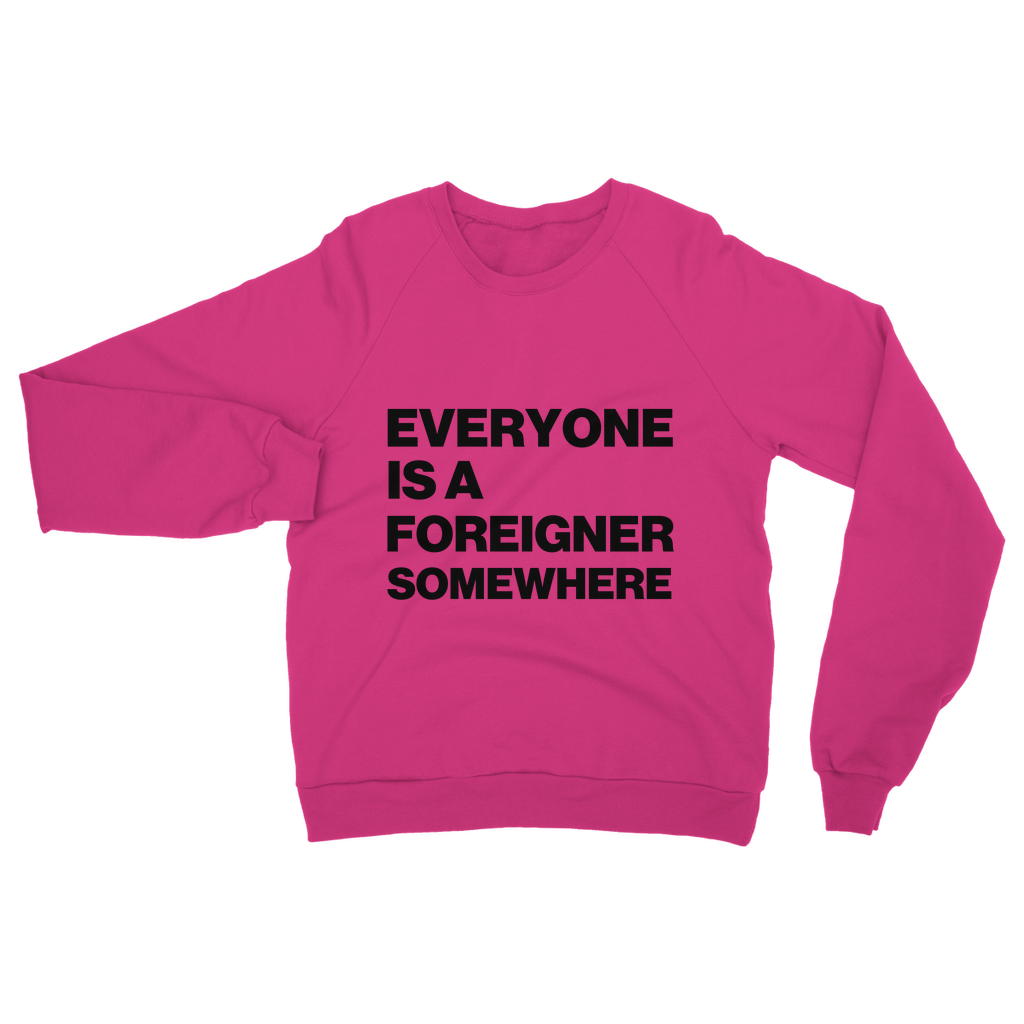 Everyone Is a Foreigner Somewhere Organic Sweatshirt