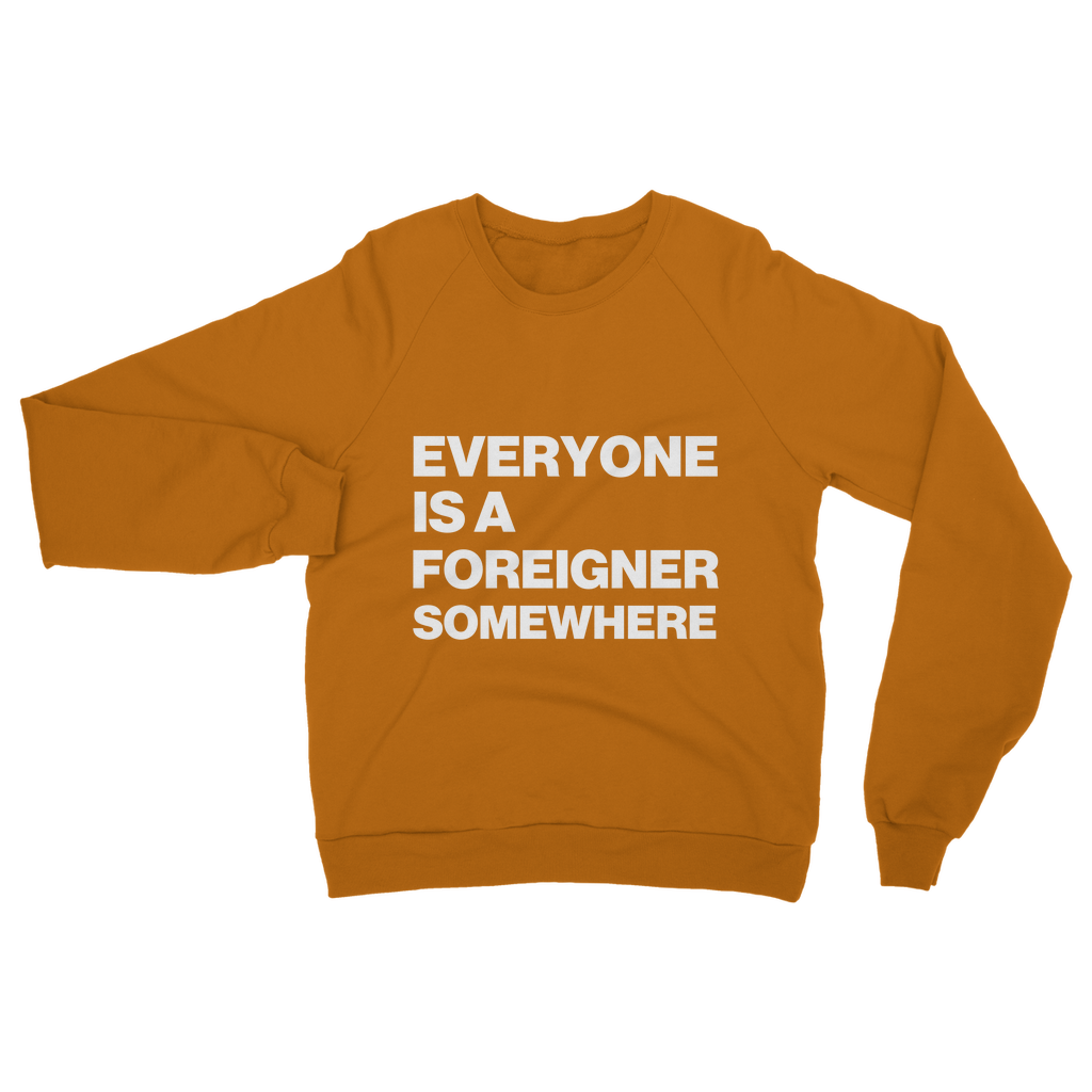 Everyone Is a Foreigner Somewhere Organic Sweatshirt