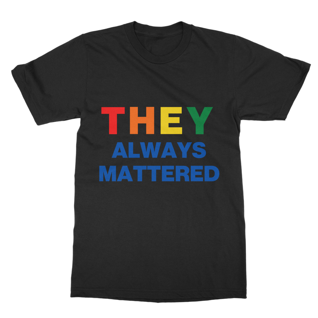 They Always Mattered Organic T-Shirt