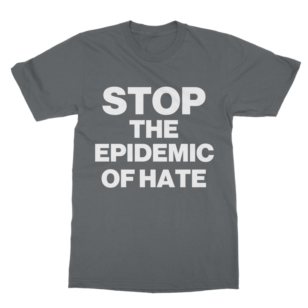 Stop The Epidemic Of Hate Organic T-Shirt