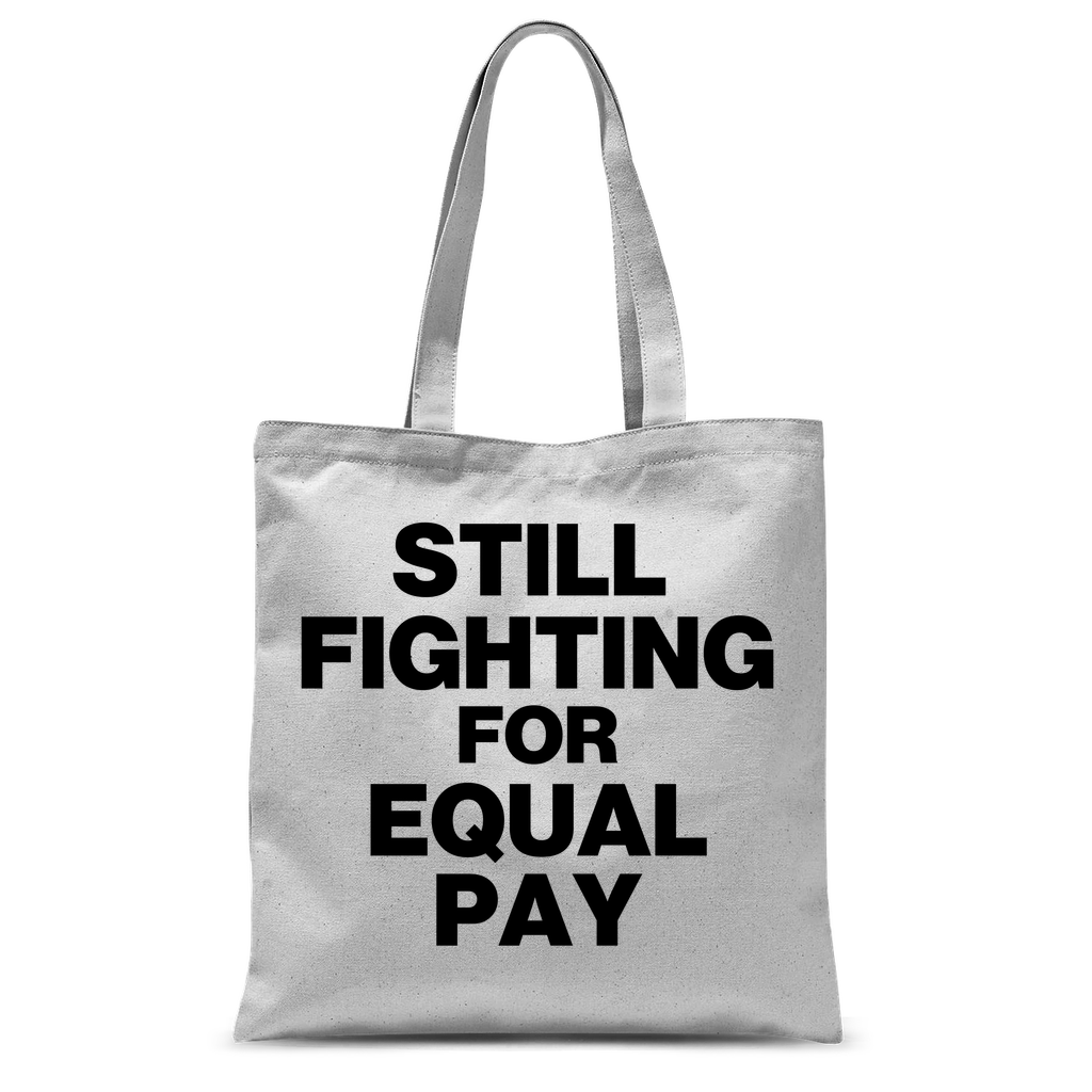 Still Fighting For Equal Pay Classic Tote Bag