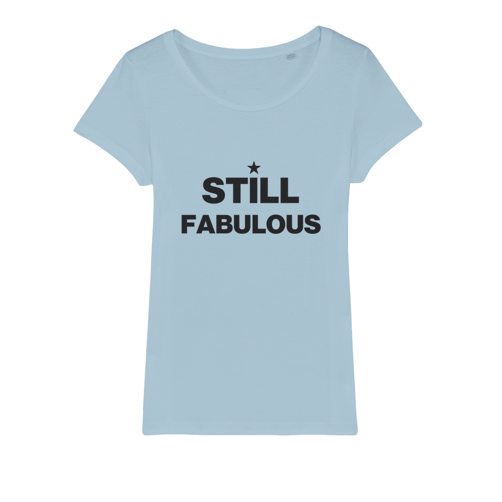 Still Fabulous Organic Women's T-Shirt