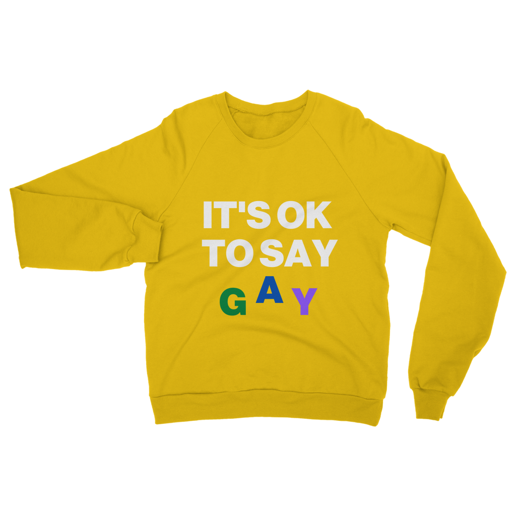 It's Ok To Say Gay Organic Sweatshirt