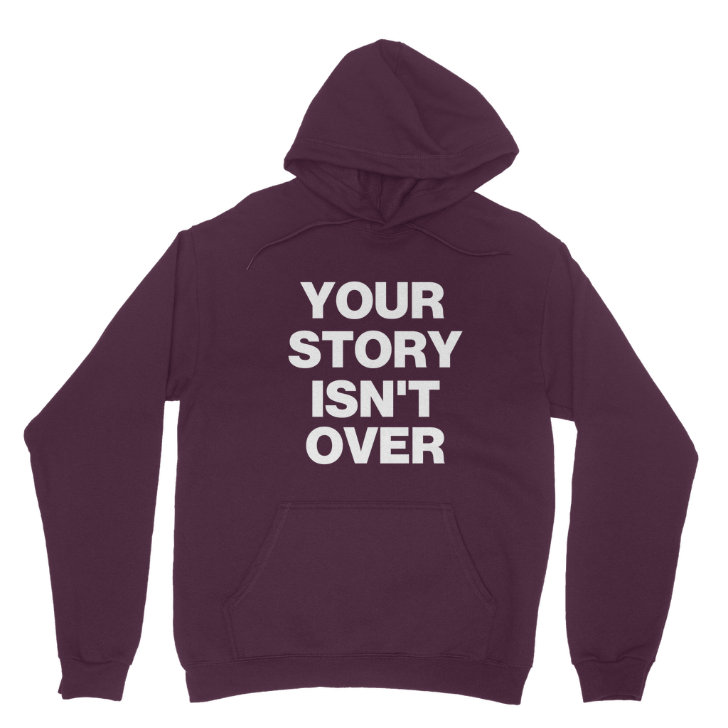 Your Story Isn't Over Organic Hoodie