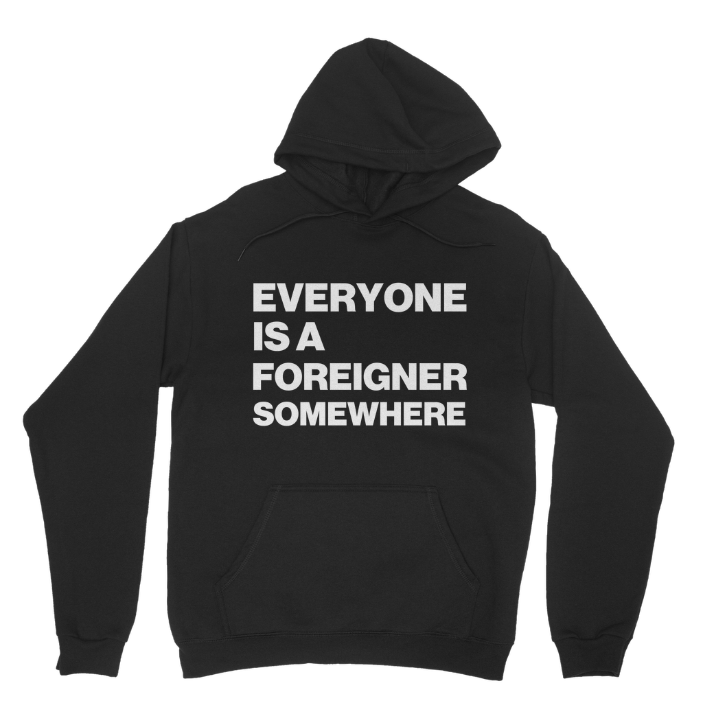 Everyone Is a Foreigner Somewhere Organic Hoodie