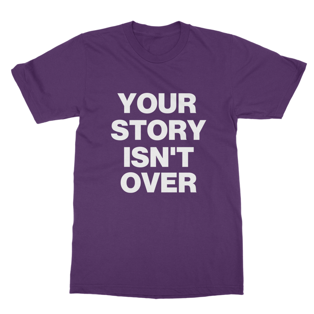 Your Story Isn't Over Organic T-Shirt