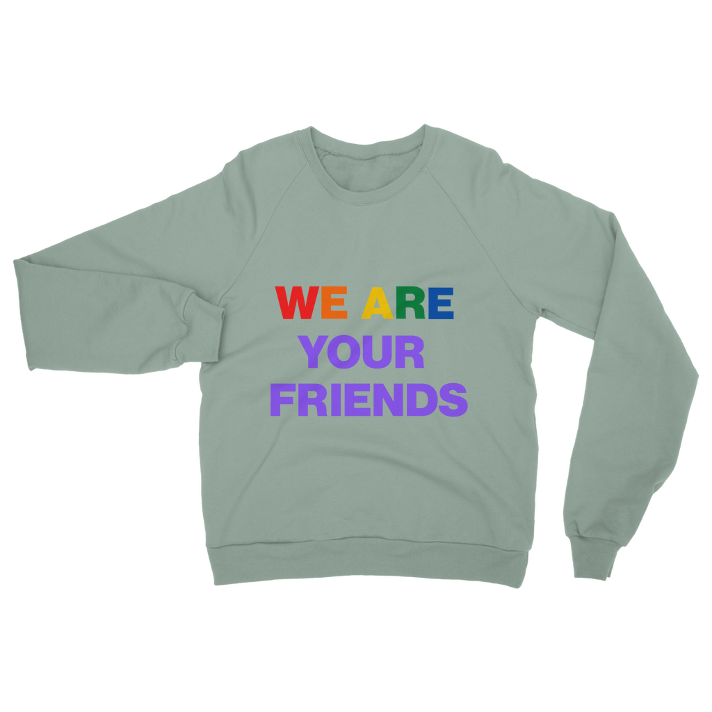 We Are Your Friends Organic Sweatshirt