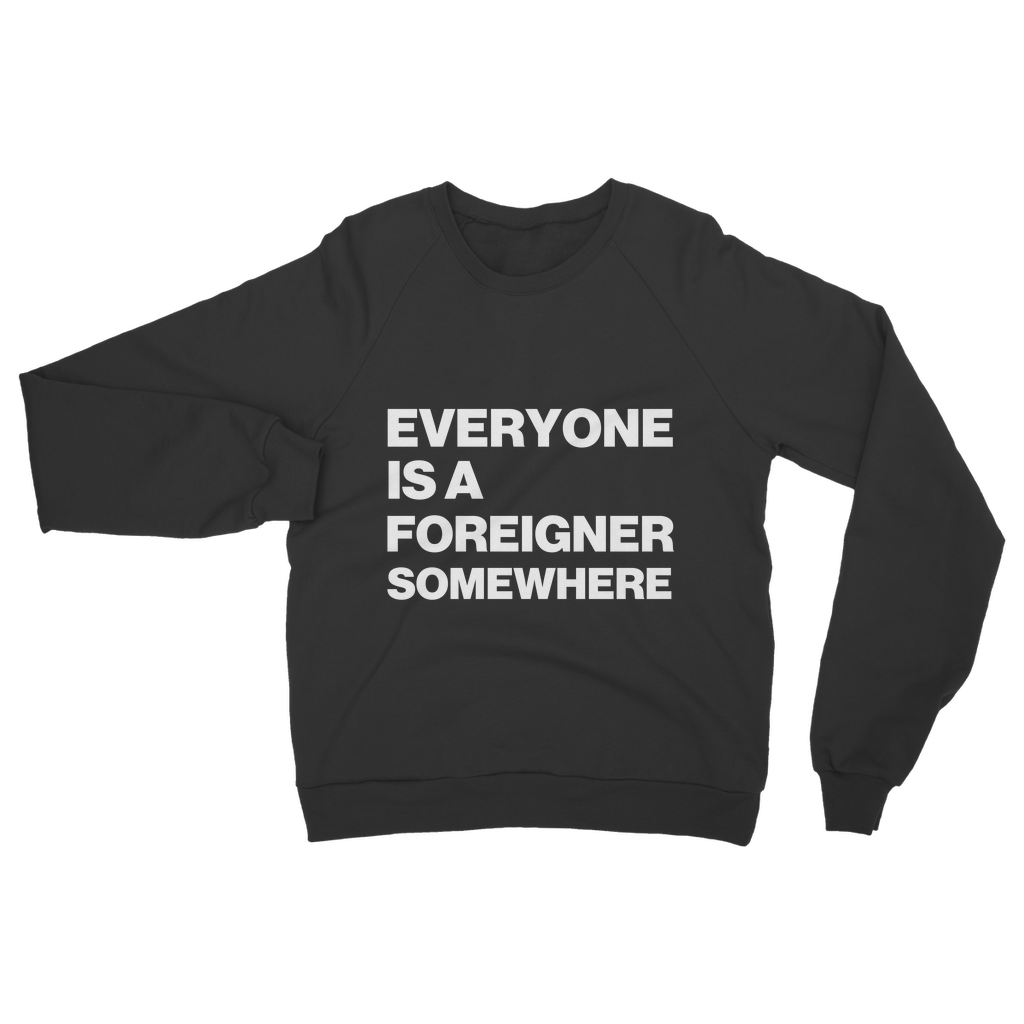 Everyone Is a Foreigner Somewhere Organic Sweatshirt