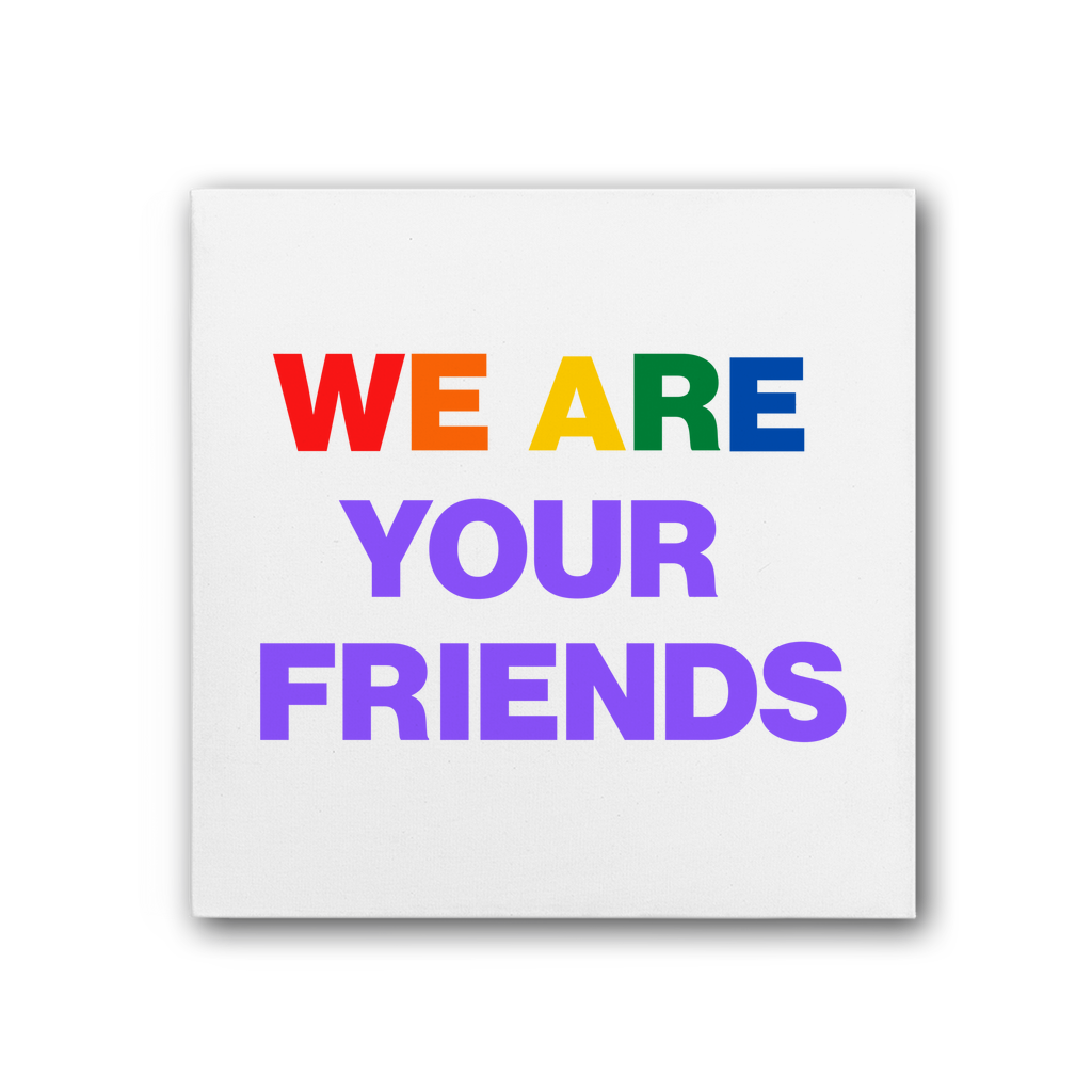 We Are Your Friends Premium Stretched Canvas