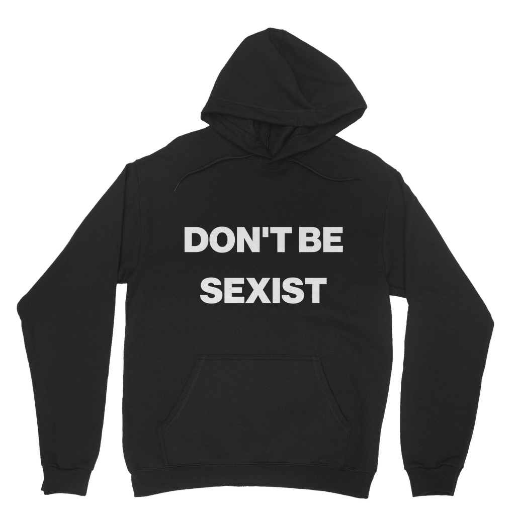 Don't Be Sexist Organic Hoodie