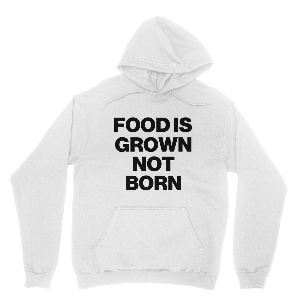 Food Is Grown Not Born Organic Hoodie