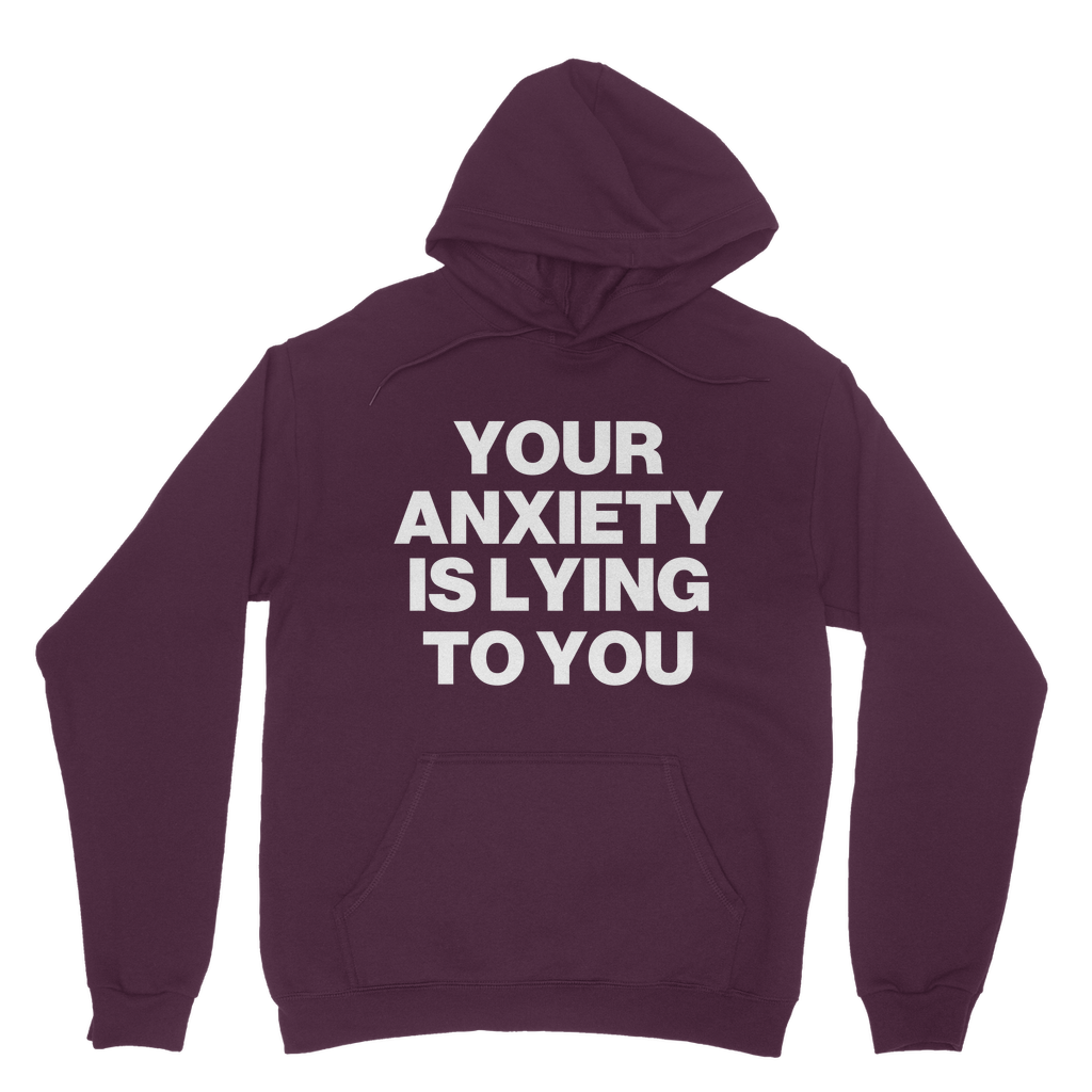 Your Anxiety Is Lying To You Organic Hoodie