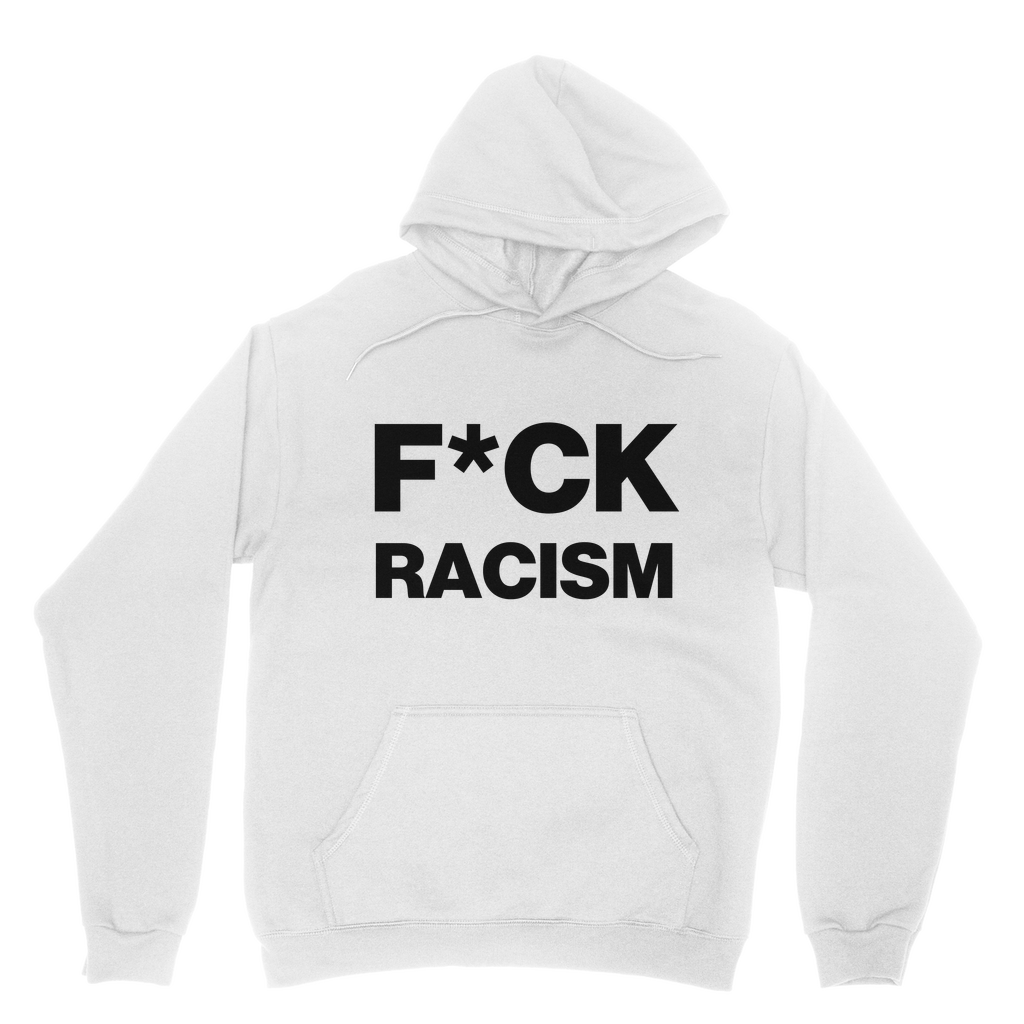 F*CK Racism Organic Hoodie