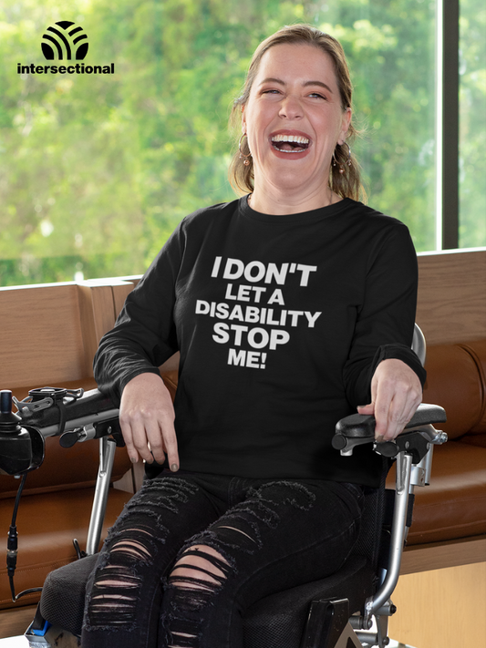 I Don't Let a Disability Stop Me Organic Sweatshirt