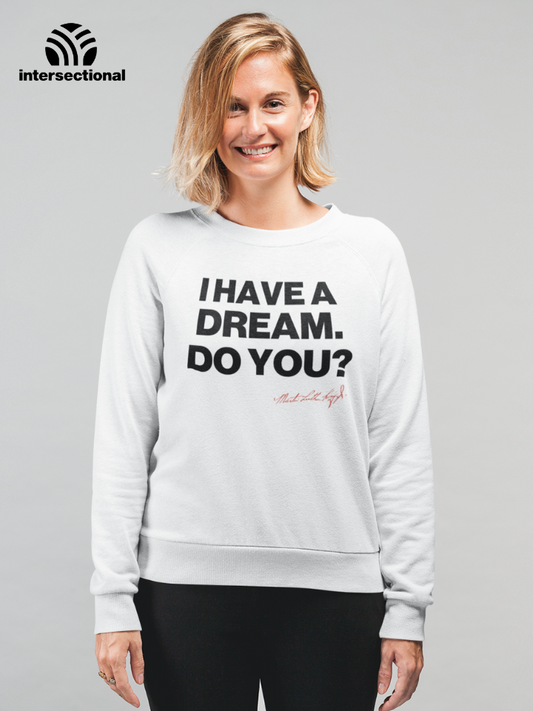 I Have a Dream Organic Sweatshirt