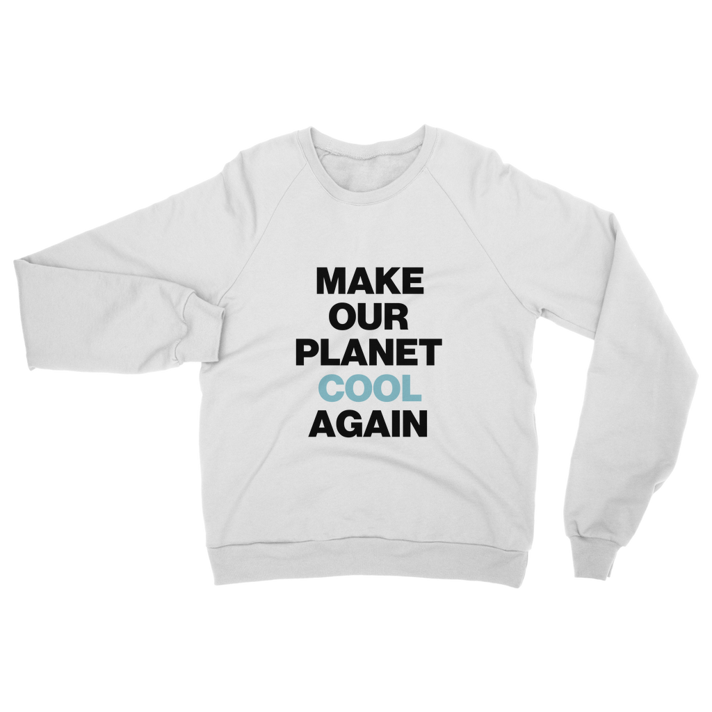 Make Our Planet Cool Again Organic Sweatshirt