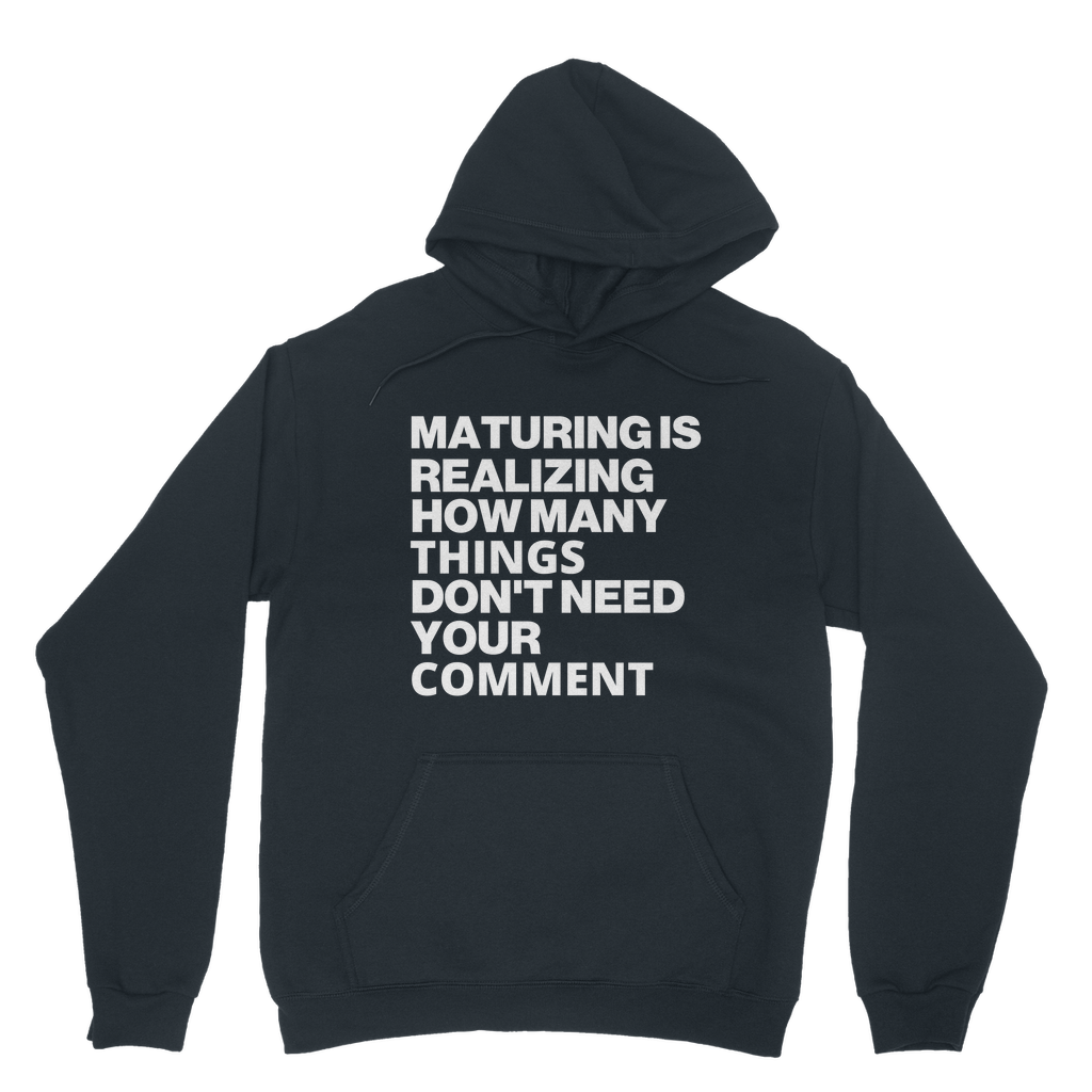 Maturing Is Realizing... Organic Hoodie