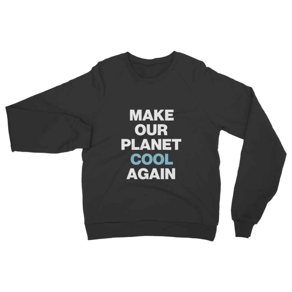 Make Our Planet Cool Again Organic Sweatshirt