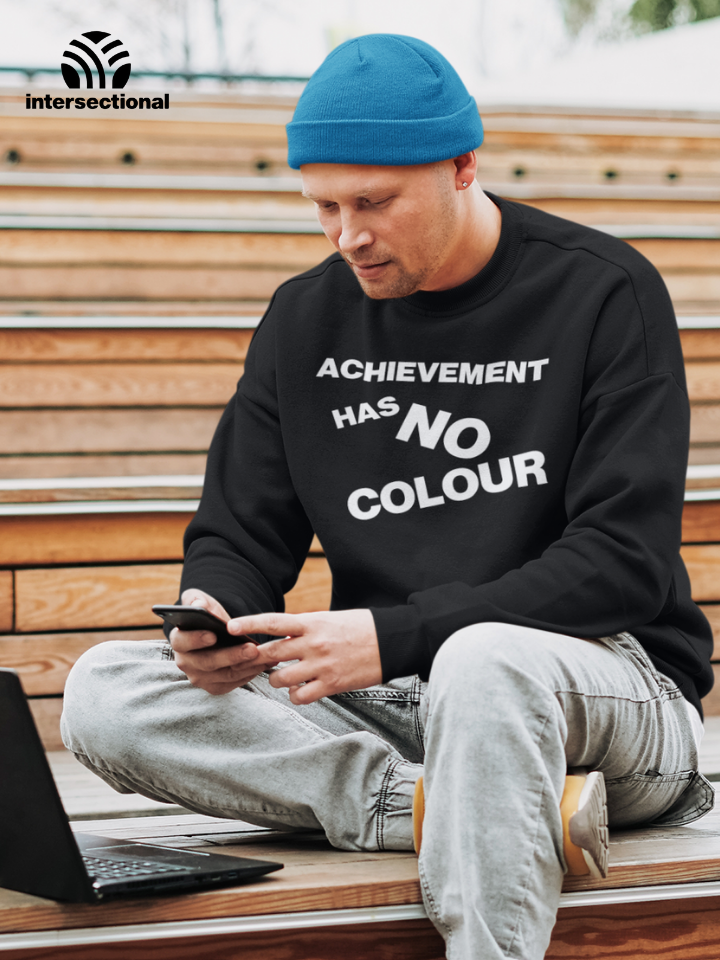 Achievement Has No Colour Organic Sweatshirt