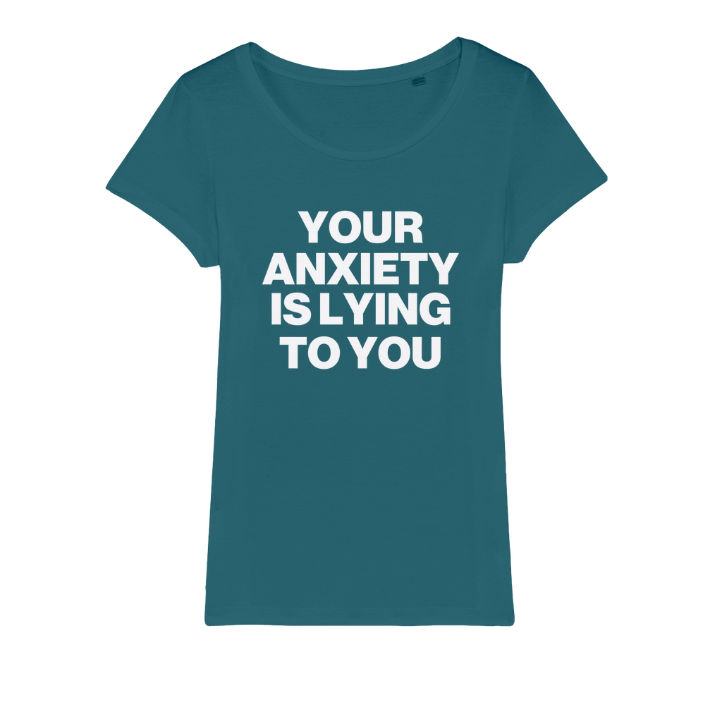 Your Anxiety Is Lying To You Organic Women's T-Shirt