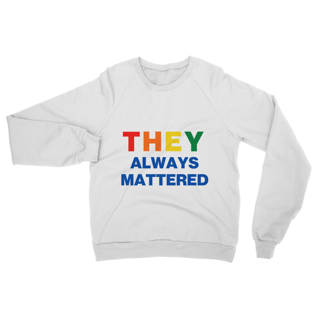 They Always Mattered Organic Sweatshirt