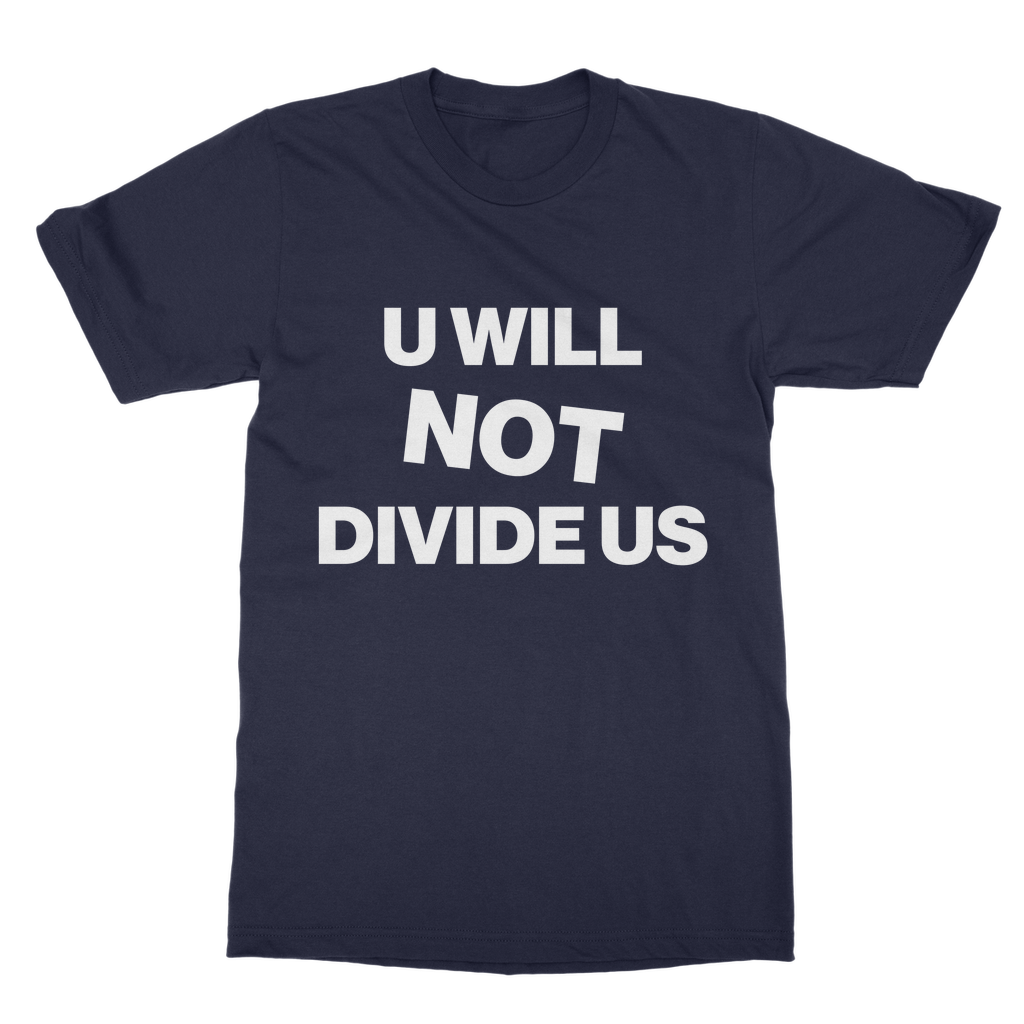 U Will Not Divide Us Organic T-Shirt