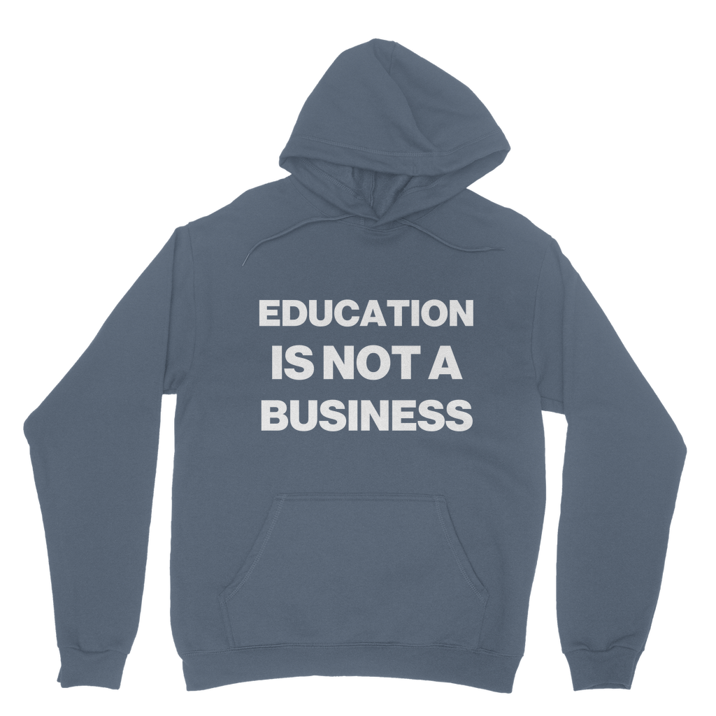 Education Is Not A Business Organic Hoodie