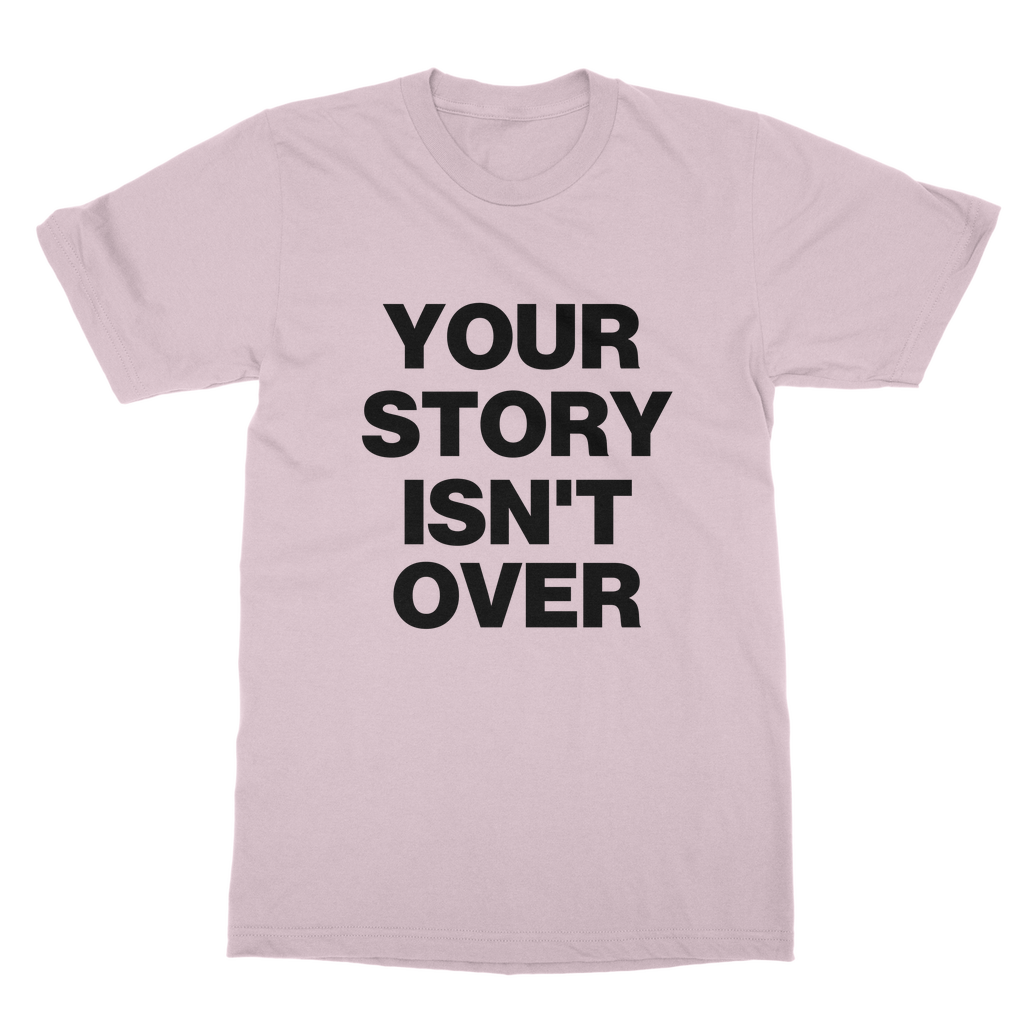 Your Story Isn't Over Organic T-Shirt