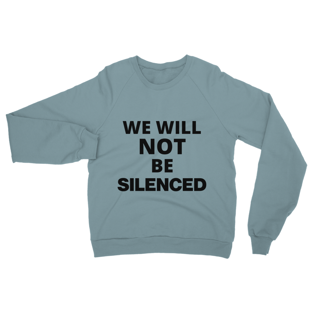 We Will Not Be Silenced Organic Sweatshirt