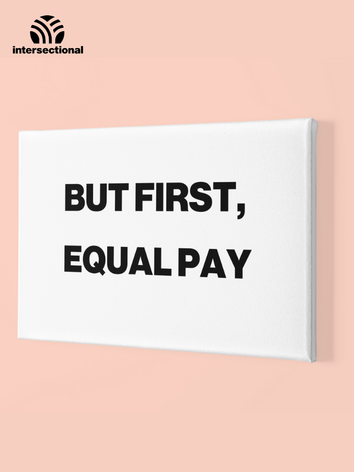 But First, Equal Pay Premium Stretched Canvas