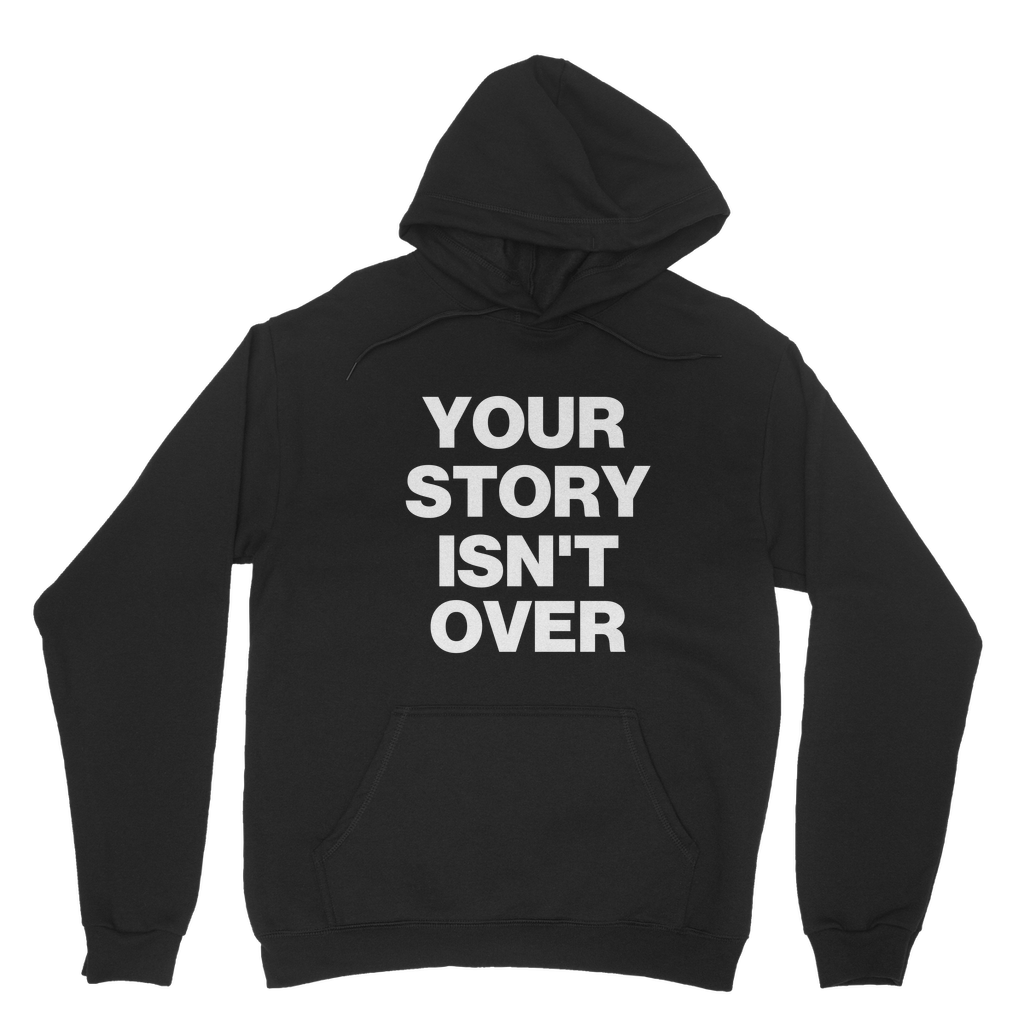 Your Story Isn't Over Organic Hoodie