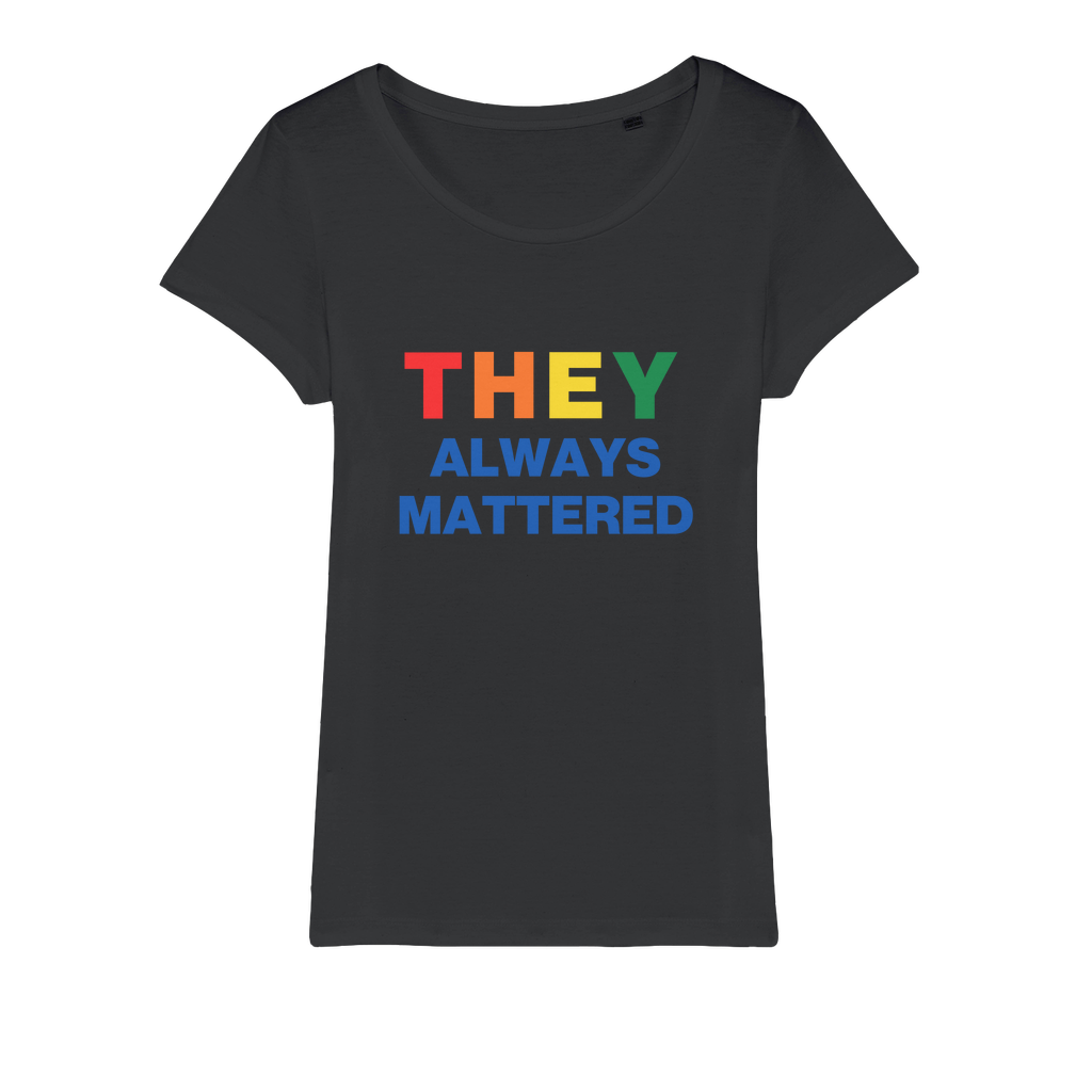 They Always Mattered Organic Women's T-Shirt