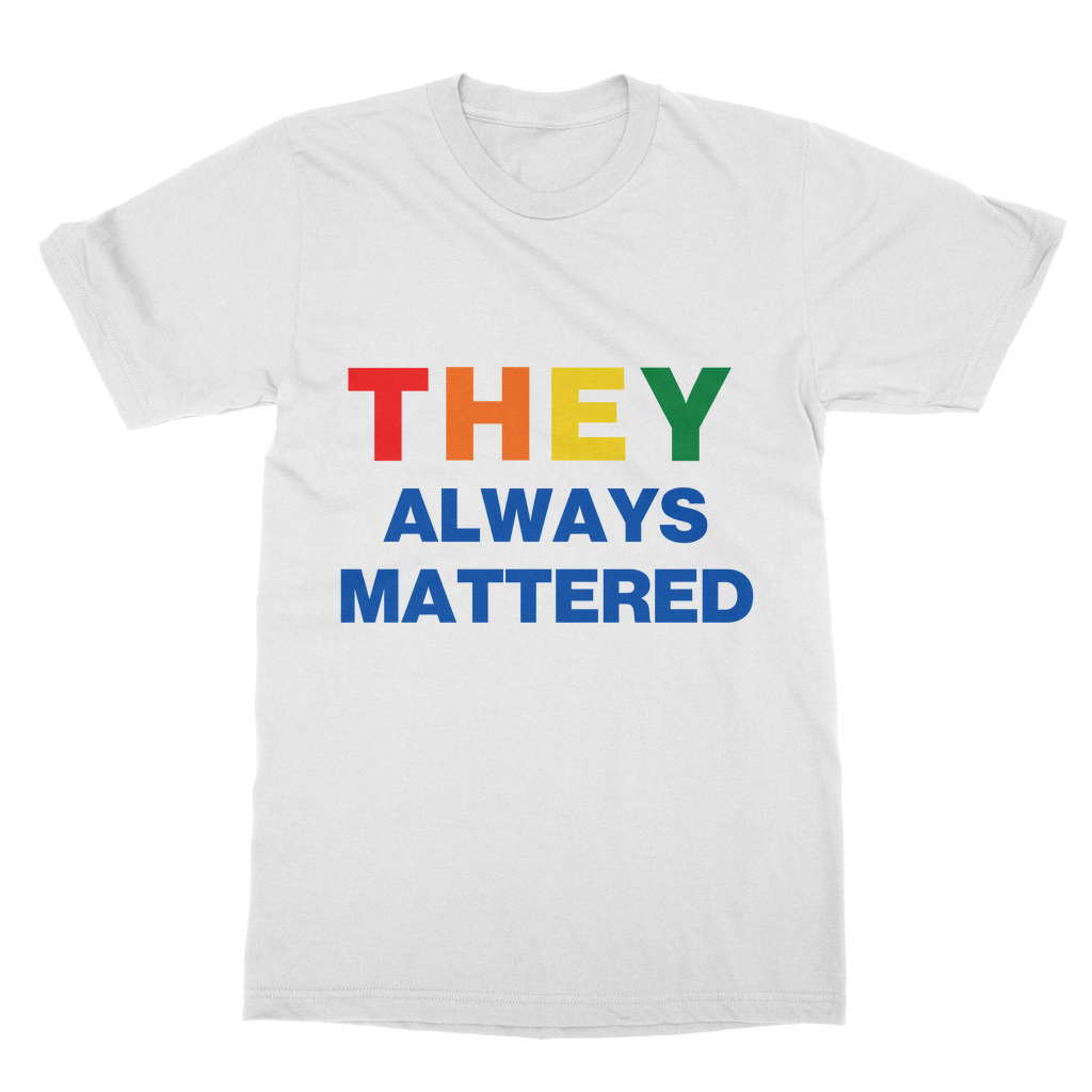 They Always Mattered Organic T-Shirt