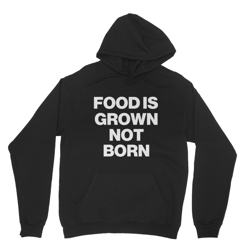 Food Is Grown Not Born Organic Hoodie