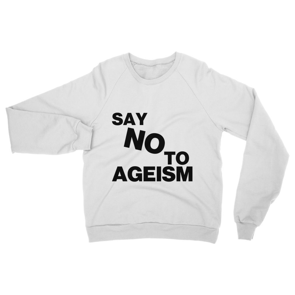 Say No To Ageism Organic Sweatshirt